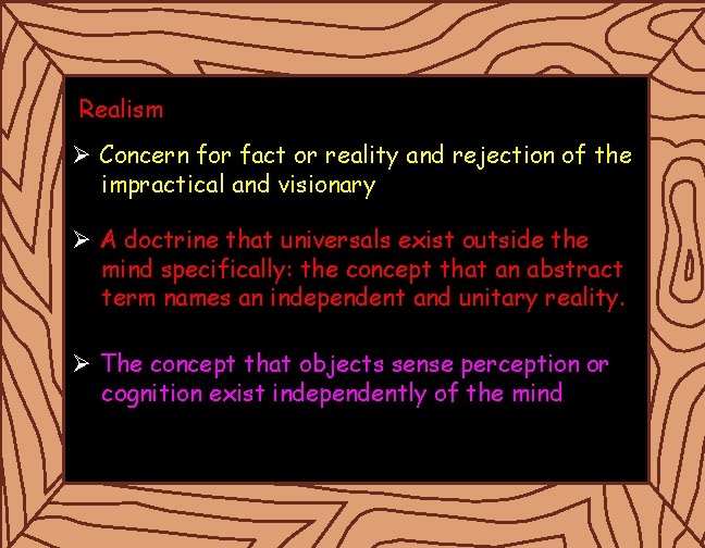 Realism Ø Concern for fact or reality and rejection of the impractical and visionary