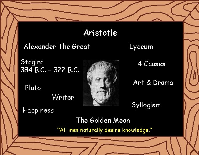 Aristotle Alexander The Great Lyceum Stagira 384 B. C. – 322 B. C. 4