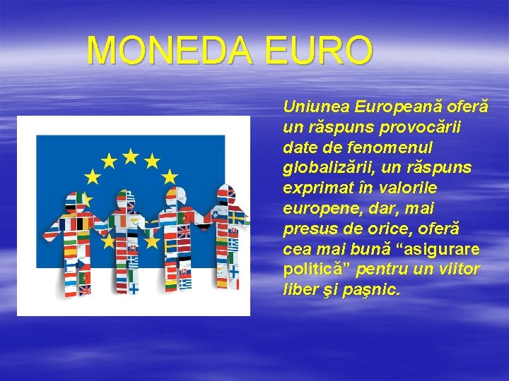 MONEDA EURO Uniunea Europeană oferă un răspuns provocării date de fenomenul globalizării, un răspuns