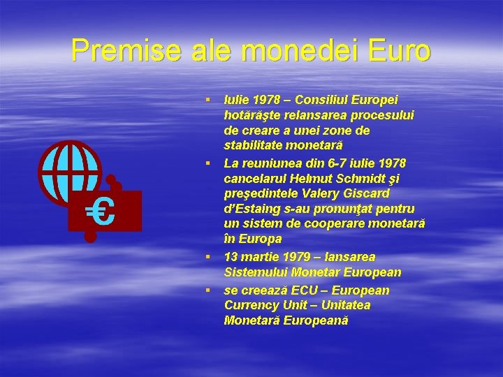 Premise ale monedei Euro § Iulie 1978 – Consiliul Europei hotărăşte relansarea procesului de