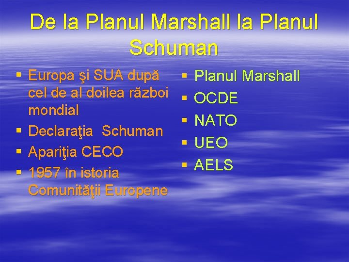 De la Planul Marshall la Planul Schuman § Europa şi SUA după cel de