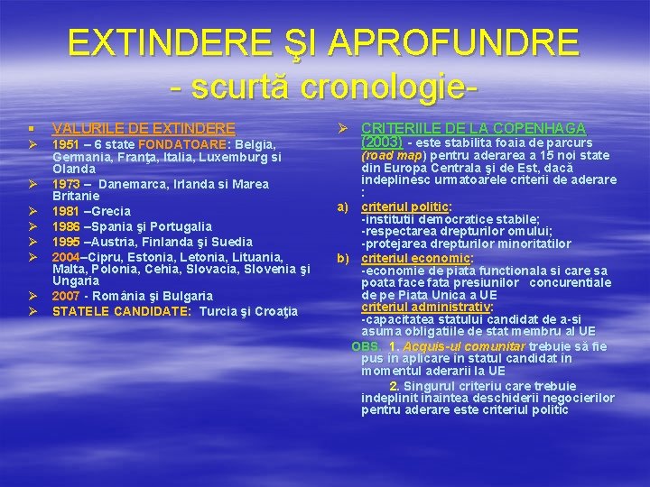 EXTINDERE ŞI APROFUNDRE - scurtă cronologie§ VALURILE DE EXTINDERE Ø 1951 – 6 state