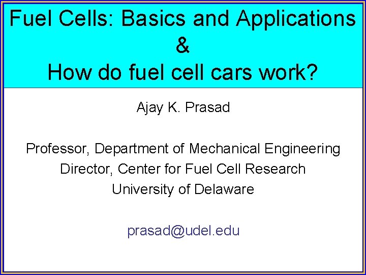 Fuel Cells: Basics and Applications & How do fuel cell cars work? Ajay K.