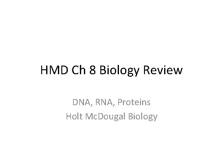 HMD Ch 8 Biology Review DNA, RNA, Proteins Holt Mc. Dougal Biology 