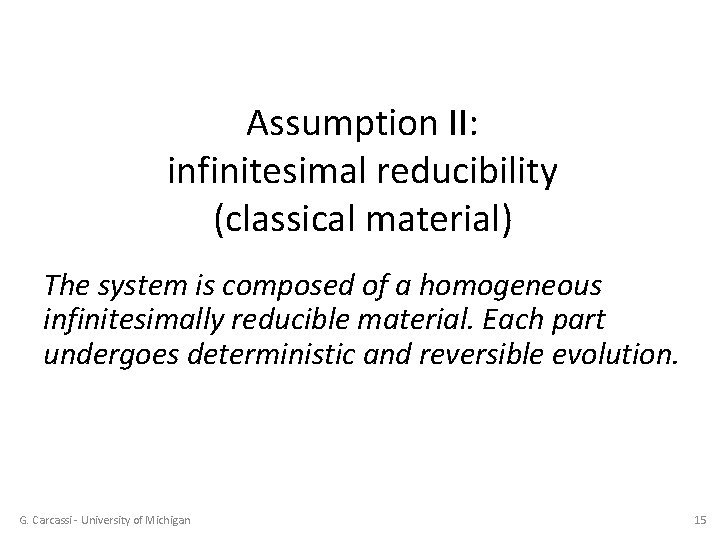 Assumption II: infinitesimal reducibility (classical material) The system is composed of a homogeneous infinitesimally