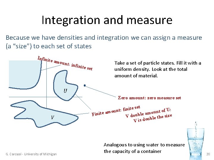 Integration and measure Because we have densities and integration we can assign a measure