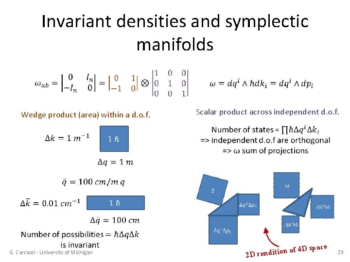 Invariant densities and symplectic manifolds Wedge product (area) within a d. o. f. Scalar