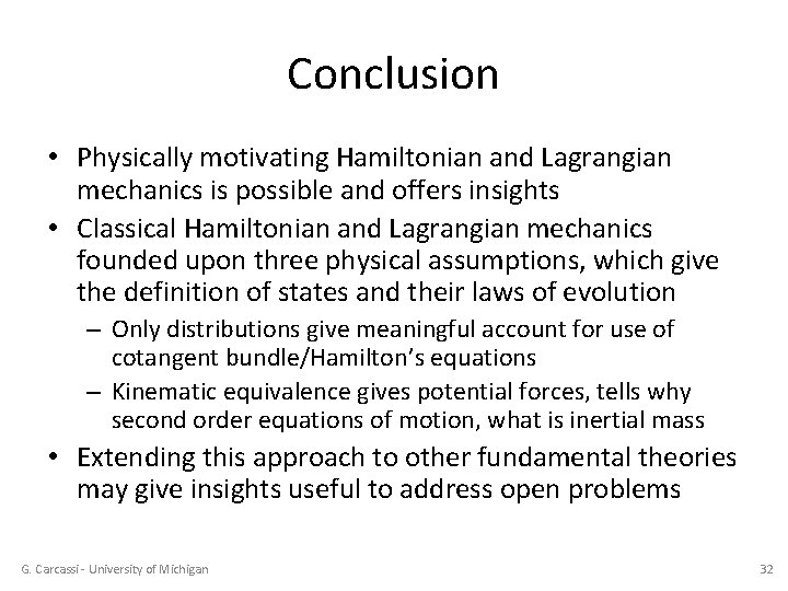 Conclusion • Physically motivating Hamiltonian and Lagrangian mechanics is possible and offers insights •