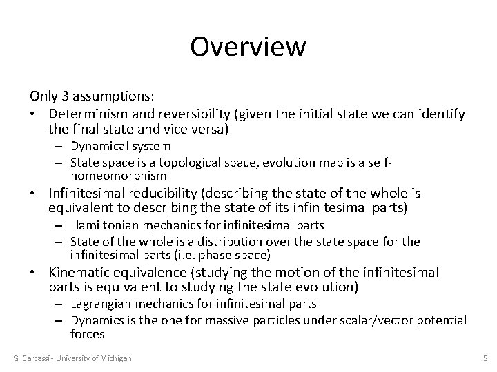 Overview Only 3 assumptions: • Determinism and reversibility (given the initial state we can