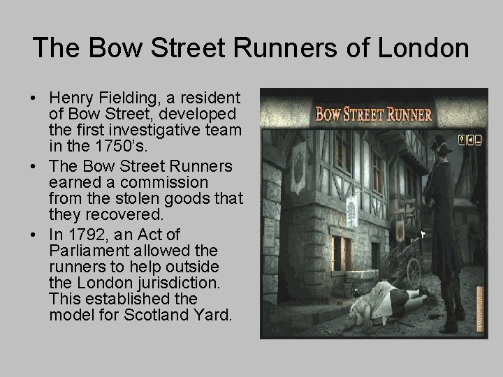 The Bow Street Runners of London • Henry Fielding, a resident of Bow Street,