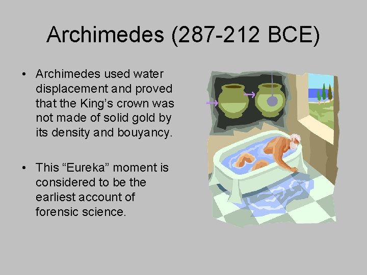 Archimedes (287 -212 BCE) • Archimedes used water displacement and proved that the King’s