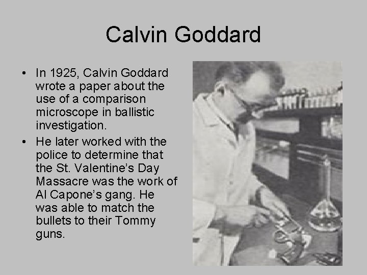Calvin Goddard • In 1925, Calvin Goddard wrote a paper about the use of