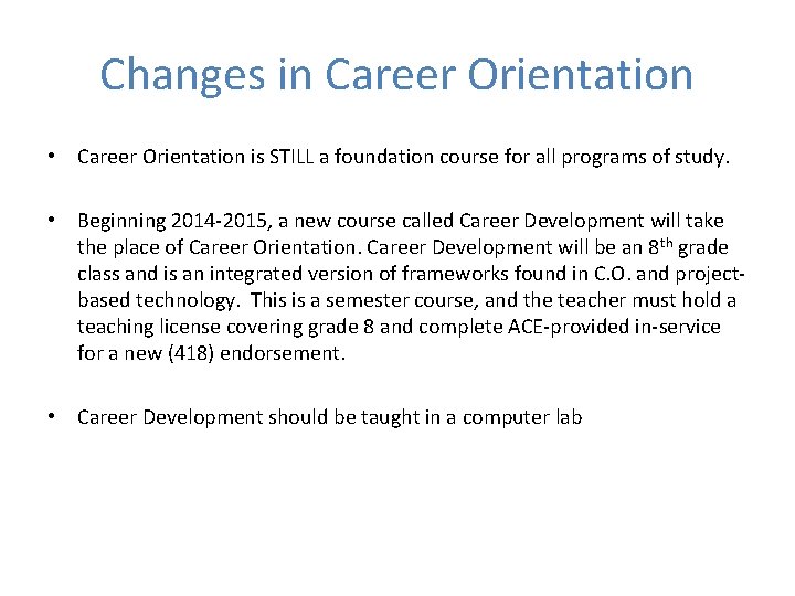 Changes in Career Orientation • Career Orientation is STILL a foundation course for all