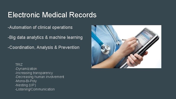 Electronic Medical Records -Automation of clinical operations -Big data analytics & machine learning -Coordination,