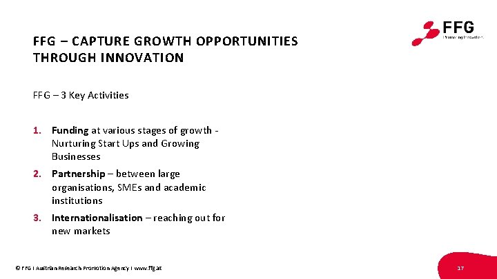 FFG – CAPTURE GROWTH OPPORTUNITIES THROUGH INNOVATION FFG – 3 Key Activities 1. Funding