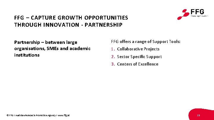 FFG – CAPTURE GROWTH OPPORTUNITIES THROUGH INNOVATION - PARTNERSHIP Partnership – between large organisations,