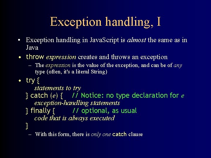 Exception handling, I • Exception handling in Java. Script is almost the same as