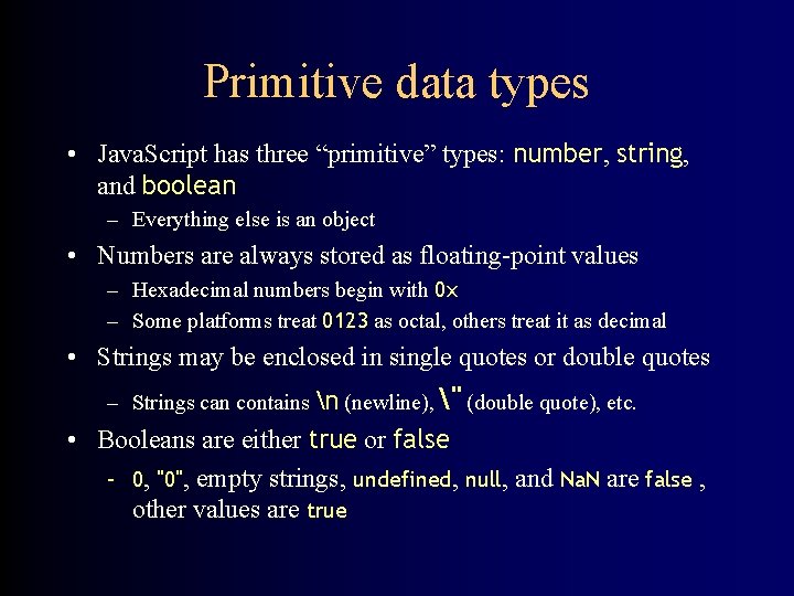 Primitive data types • Java. Script has three “primitive” types: number, string, and boolean