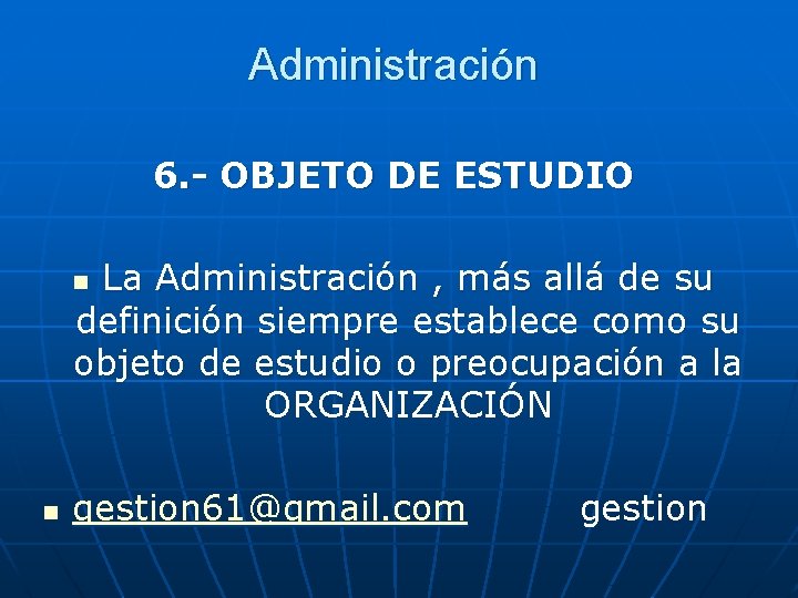 Administración 6. - OBJETO DE ESTUDIO La Administración , más allá de su definición