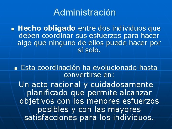 Administración n Hecho obligado entre dos individuos que deben coordinar sus esfuerzos para hacer