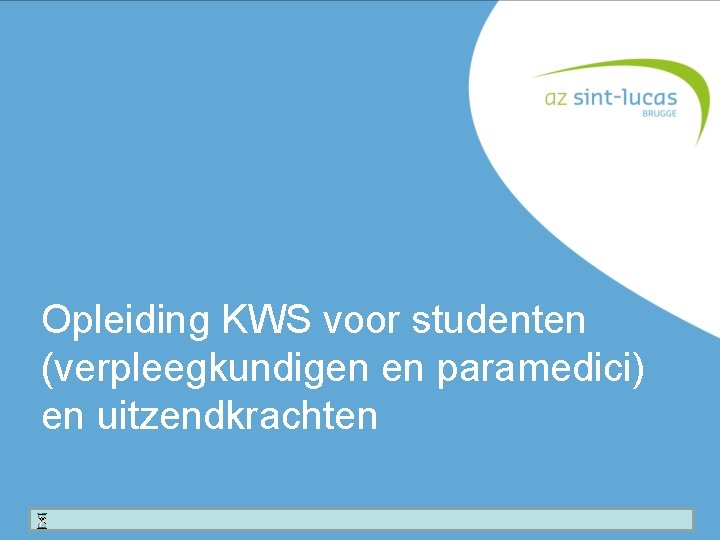 Opleiding KWS voor studenten (verpleegkundigen en paramedici) en uitzendkrachten 