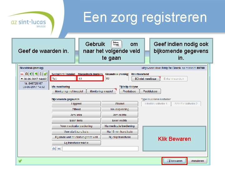 Een zorg registreren Geef de waarden in. Gebruik om naar het volgende veld te