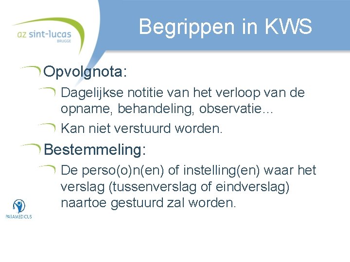 Begrippen in KWS Opvolgnota: Dagelijkse notitie van het verloop van de opname, behandeling, observatie…