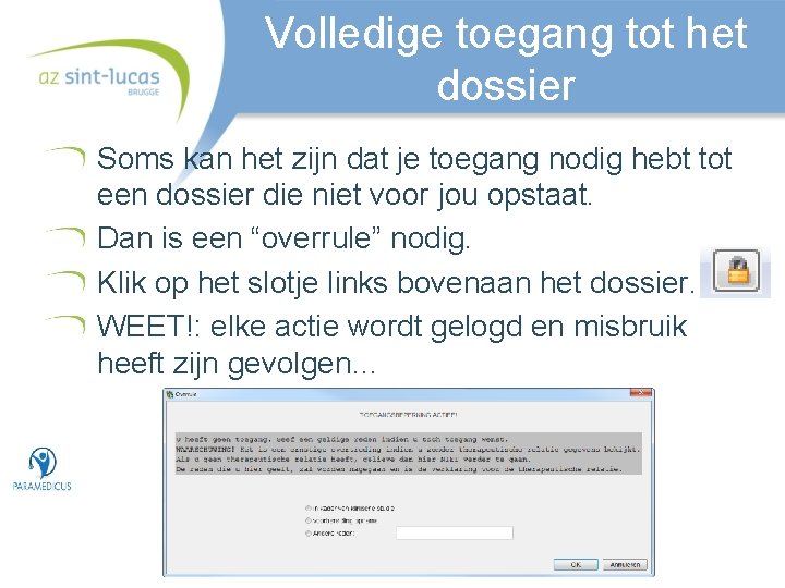 Volledige toegang tot het dossier Soms kan het zijn dat je toegang nodig hebt