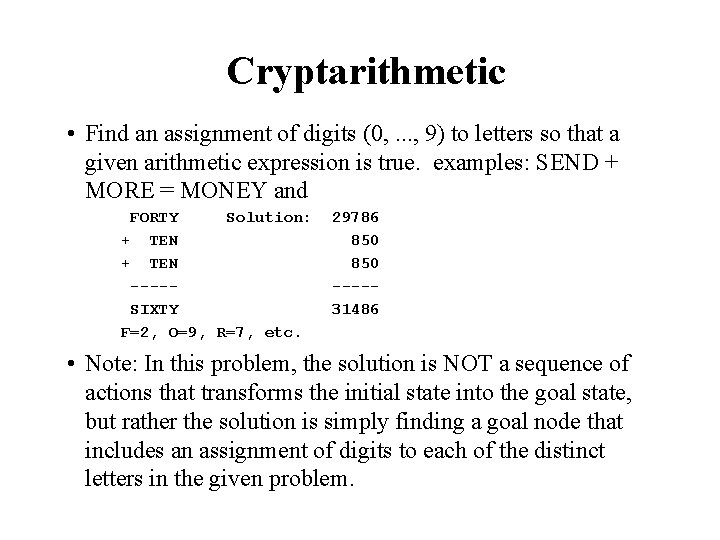 Cryptarithmetic • Find an assignment of digits (0, . . . , 9) to