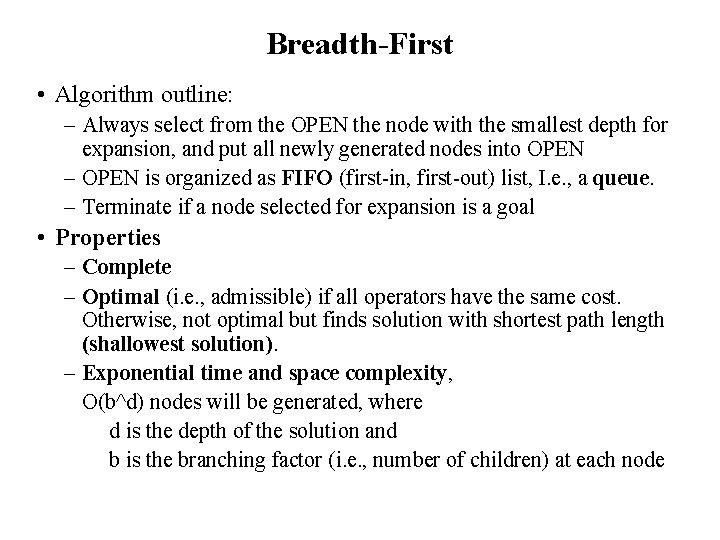 Breadth-First • Algorithm outline: – Always select from the OPEN the node with the