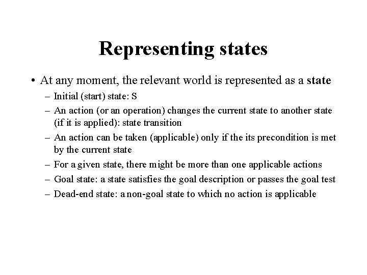 Representing states • At any moment, the relevant world is represented as a state