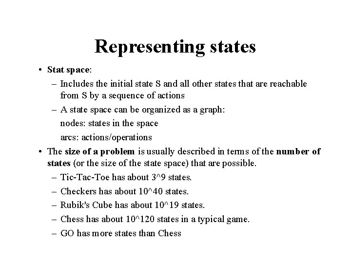 Representing states • Stat space: – Includes the initial state S and all other