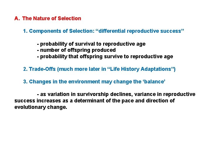 A. The Nature of Selection 1. Components of Selection: “differential reproductive success” - probability