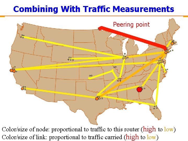 Combining With Traffic Measurements Peering point Color/size of node: proportional to traffic to this