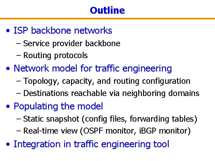 Outline • ISP backbone networks – Service provider backbone – Routing protocols • Network