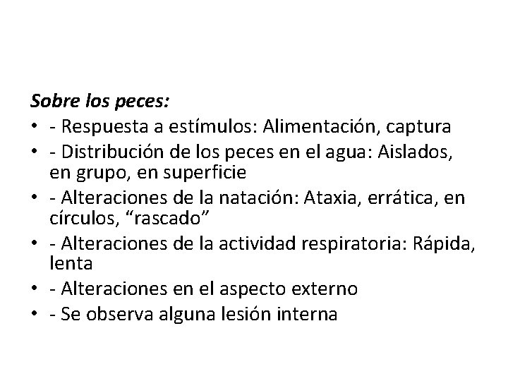 Sobre los peces: • - Respuesta a estímulos: Alimentación, captura • - Distribución de Sobre los peces: • - Respuesta a estímulos: Alimentación, captura • - Distribución de