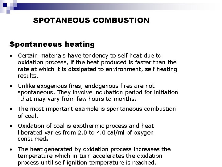 SPOTANEOUS COMBUSTION Spontaneous heating • Certain materials have tendency to self heat due to