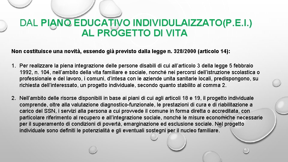 DAL PIANO EDUCATIVO INDIVIDULAIZZATO(P. E. I. ) AL PROGETTO DI VITA Non costituisce una