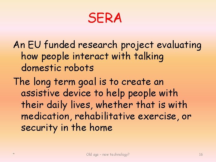 SERA An EU funded research project evaluating how people interact with talking domestic robots