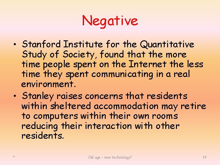 Negative • Stanford Institute for the Quantitative Study of Society, found that the more
