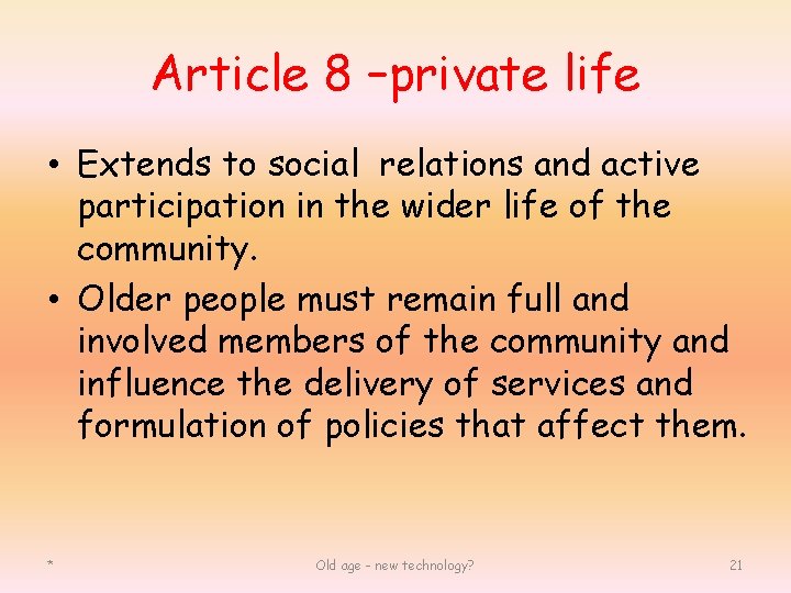Article 8 –private life • Extends to social relations and active participation in the