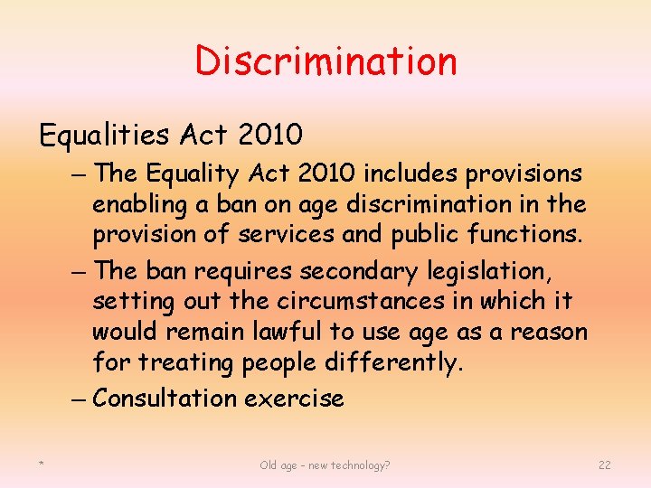 Discrimination Equalities Act 2010 – The Equality Act 2010 includes provisions enabling a ban