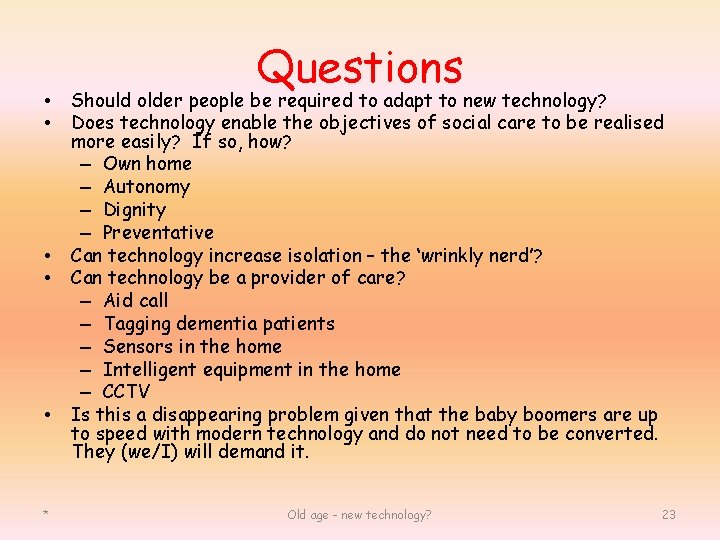  • • • * Questions Should older people be required to adapt to