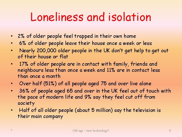 Loneliness and isolation • 2% of older people feel trapped in their own home