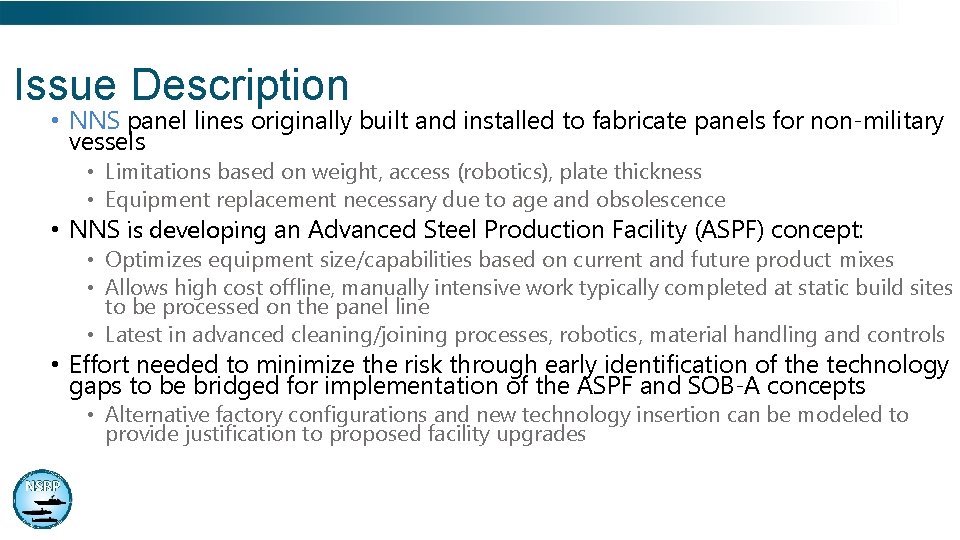 Issue Description • NNS panel lines originally built and installed to fabricate panels for