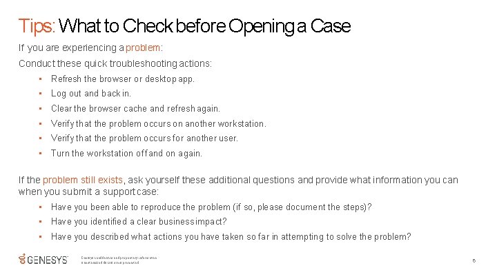 Tips: What to Check before Opening a Case If you are experiencing a problem: Tips: What to Check before Opening a Case If you are experiencing a problem: