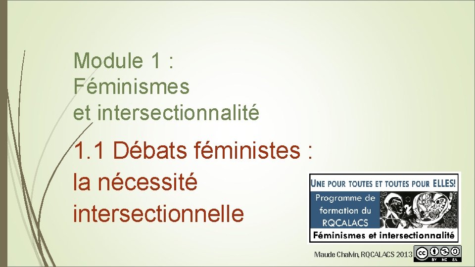 Module 1 : Féminismes et intersectionnalité 1. 1 Débats féministes : la nécessité intersectionnelle