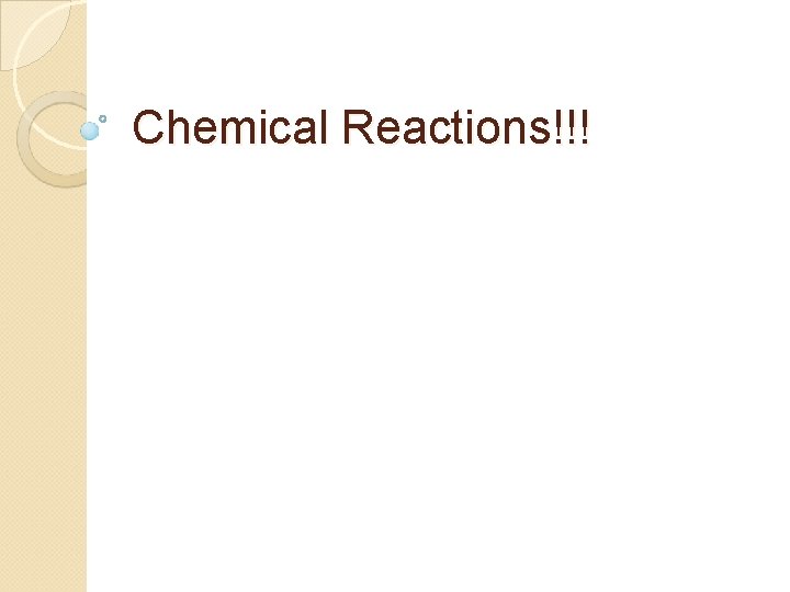 Chemical Reactions!!! 