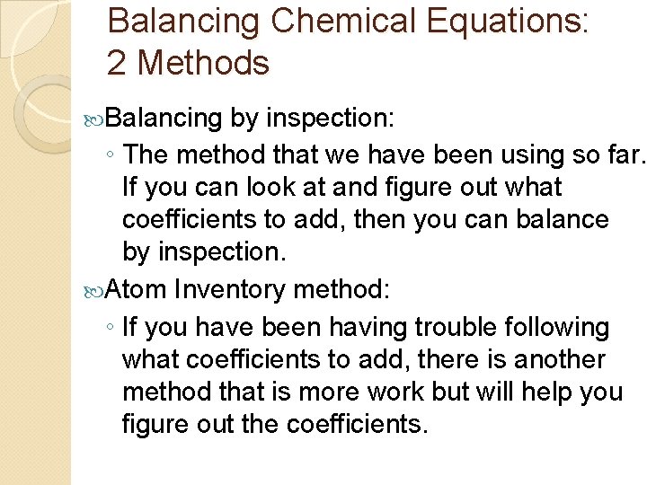 Balancing Chemical Equations: 2 Methods Balancing by inspection: ◦ The method that we have