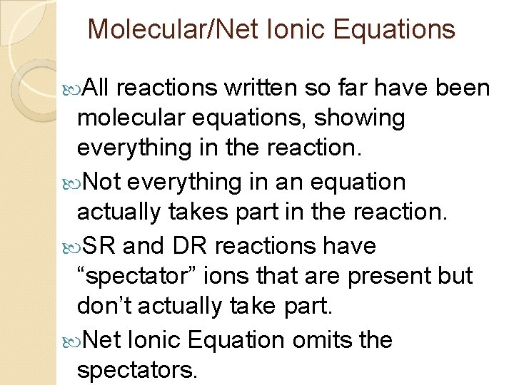 Molecular/Net Ionic Equations All reactions written so far have been molecular equations, showing everything